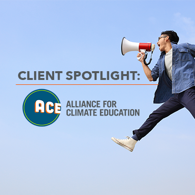 Client Spotlight: Alliance for Climate Education (ACE)