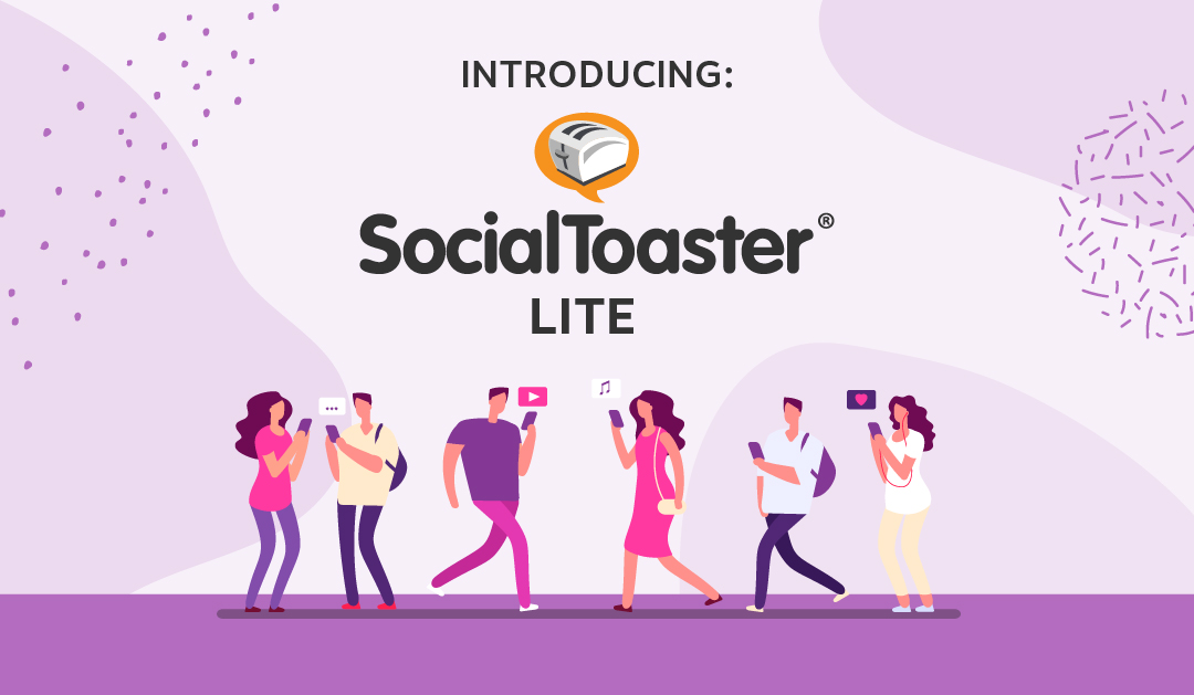 Introducing SocialToaster Lite – Advocacy Marketing Platform Built For for Small Businesses and Organizations
